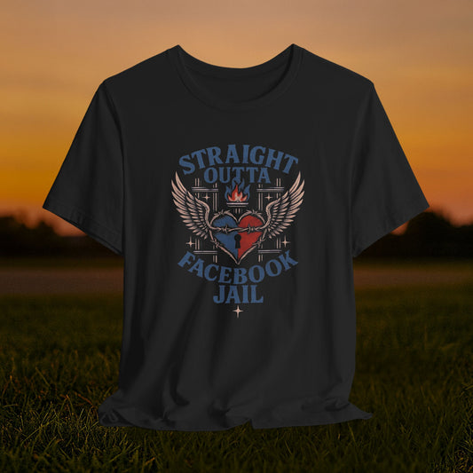 “Straight Outta Facebook Jail” Tee